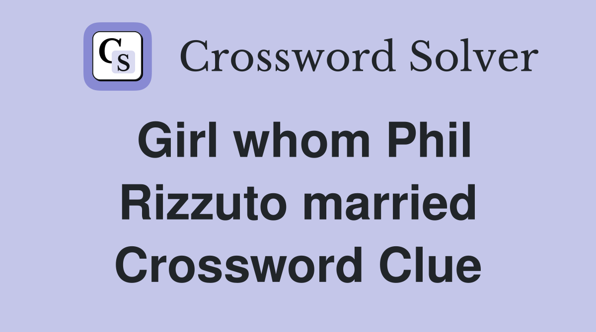 Girl whom Phil Rizzuto married Crossword Clue