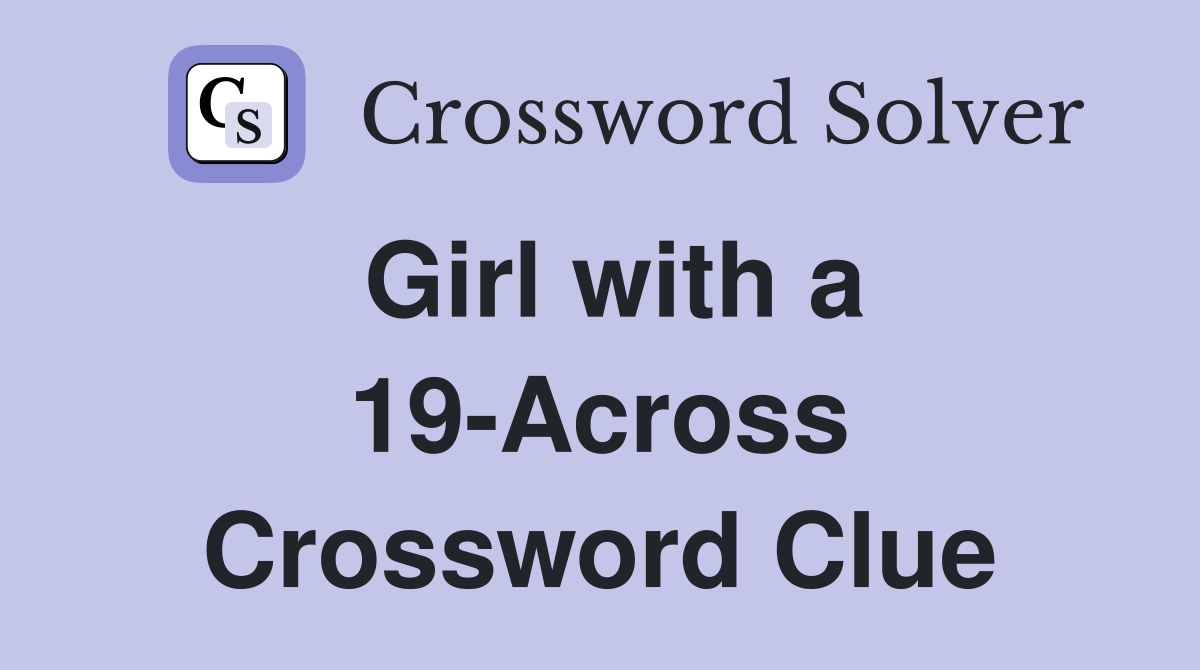 Girl with a 19-Across Crossword Clue
