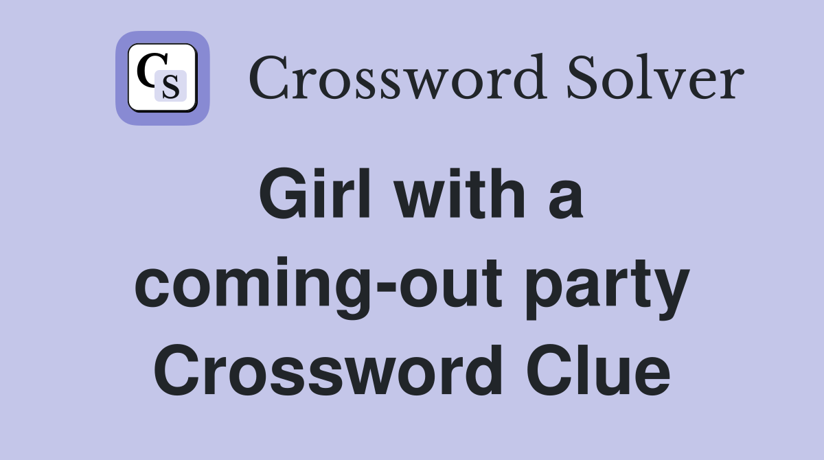 Girl with a coming-out party Crossword Clue