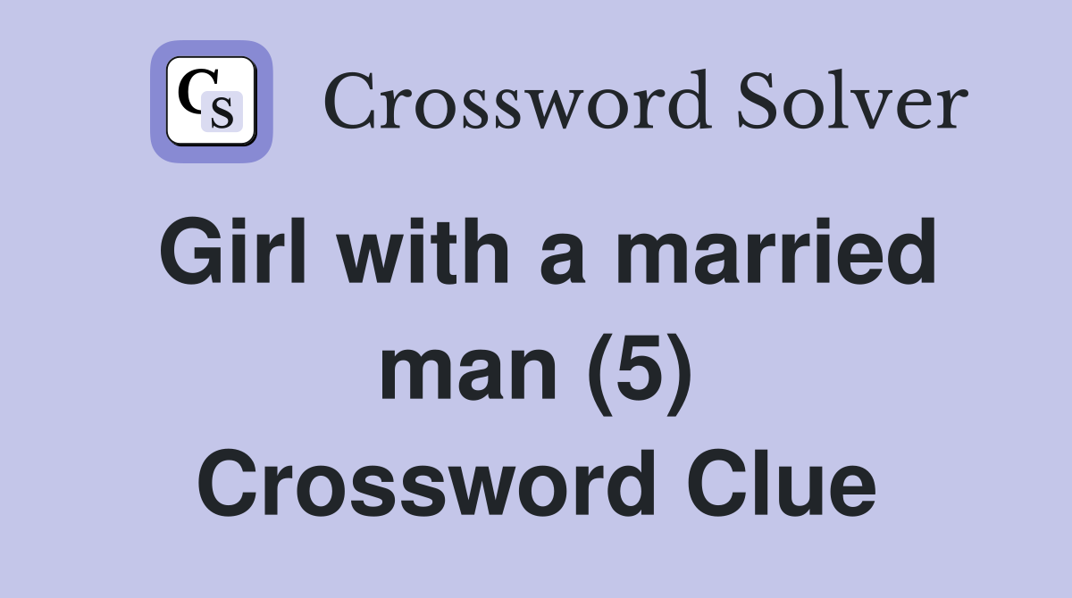 Girl with a married man (5) Crossword Clue