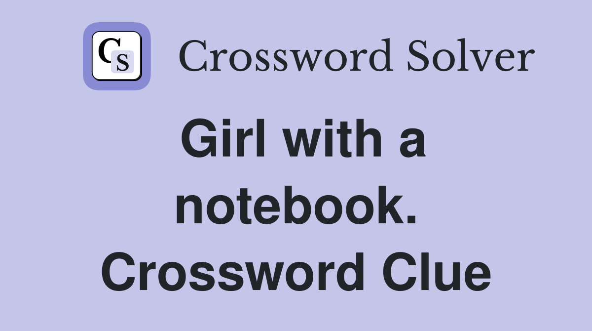 Girl with a notebook. Crossword Clue