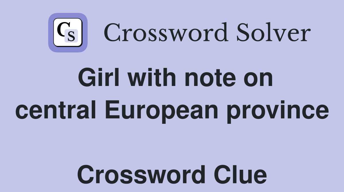 Girl with note on central European province  Crossword Clue