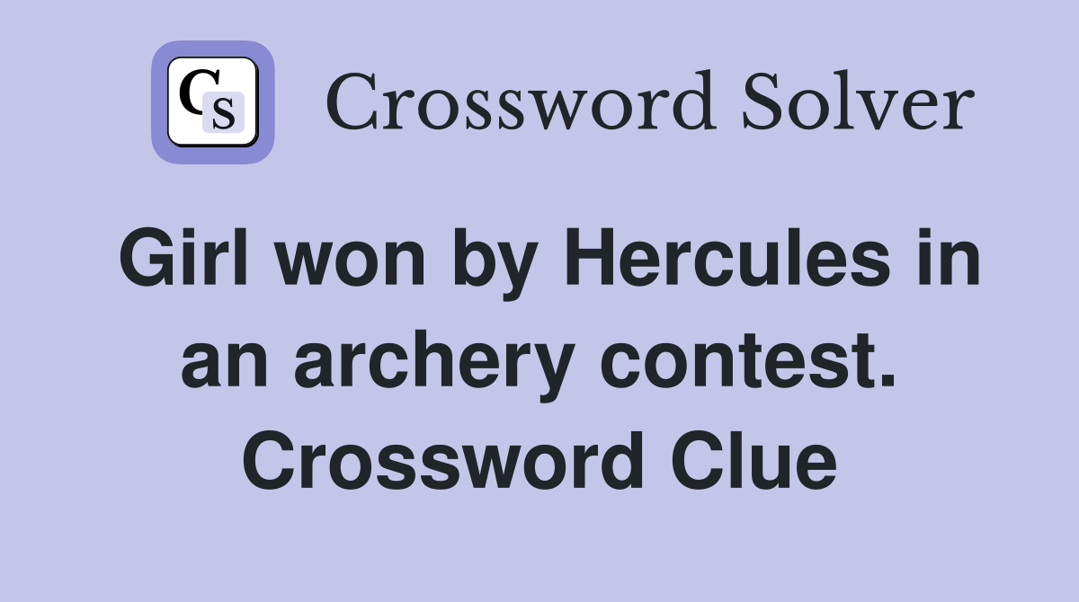 Girl won by Hercules in an archery contest. Crossword Clue