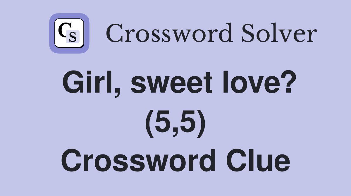 Girl, sweet love? (5,5) Crossword Clue