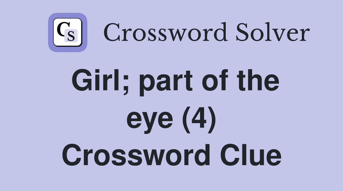 Girl; part of the eye (4) Crossword Clue