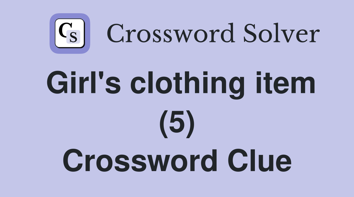 Girl's clothing item (5) Crossword Clue