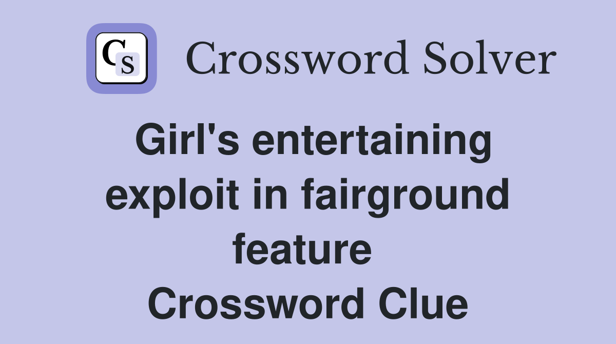 Girl's entertaining exploit in fairground feature  Crossword Clue