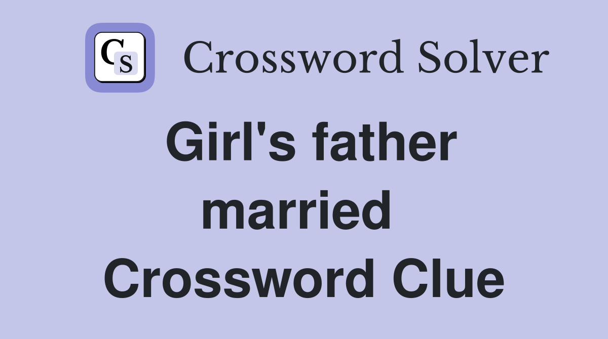 Girl's father married  Crossword Clue