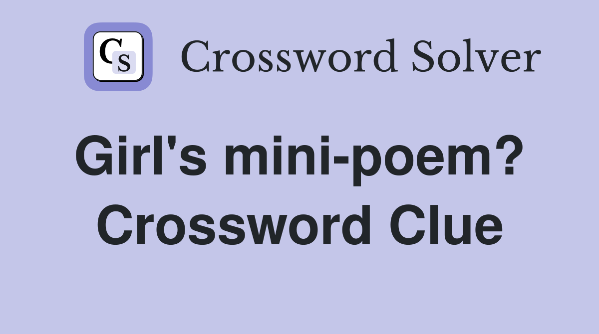 Girl's mini-poem?  Crossword Clue
