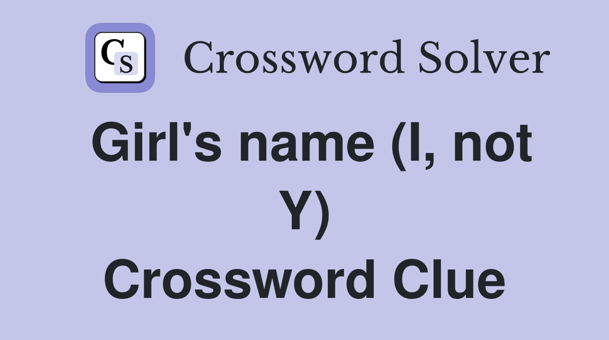 Girl's name (I, not Y) Crossword Clue