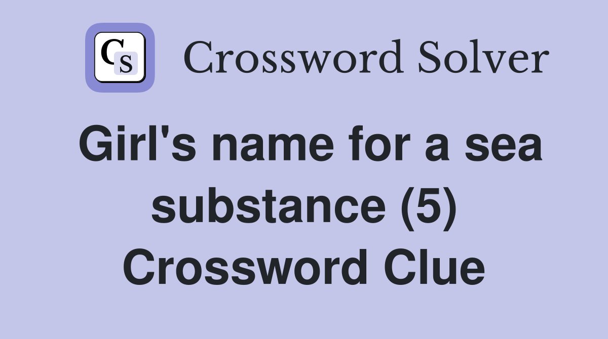 Girl's name for a sea substance (5) Crossword Clue