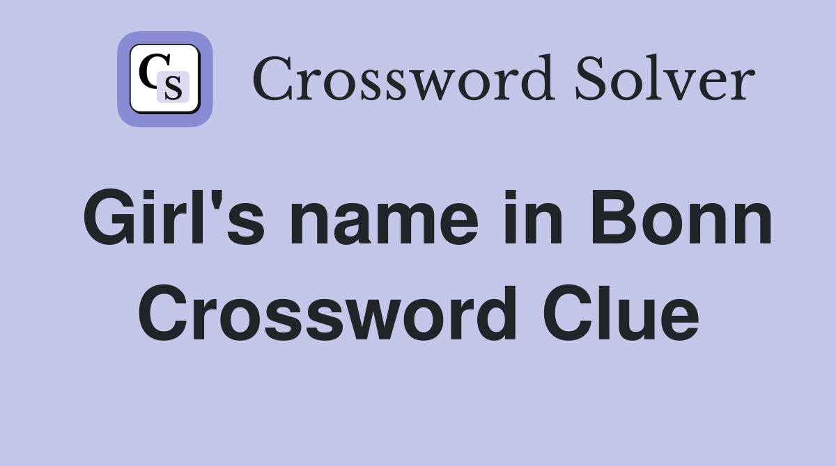 Girl's name in Bonn Crossword Clue