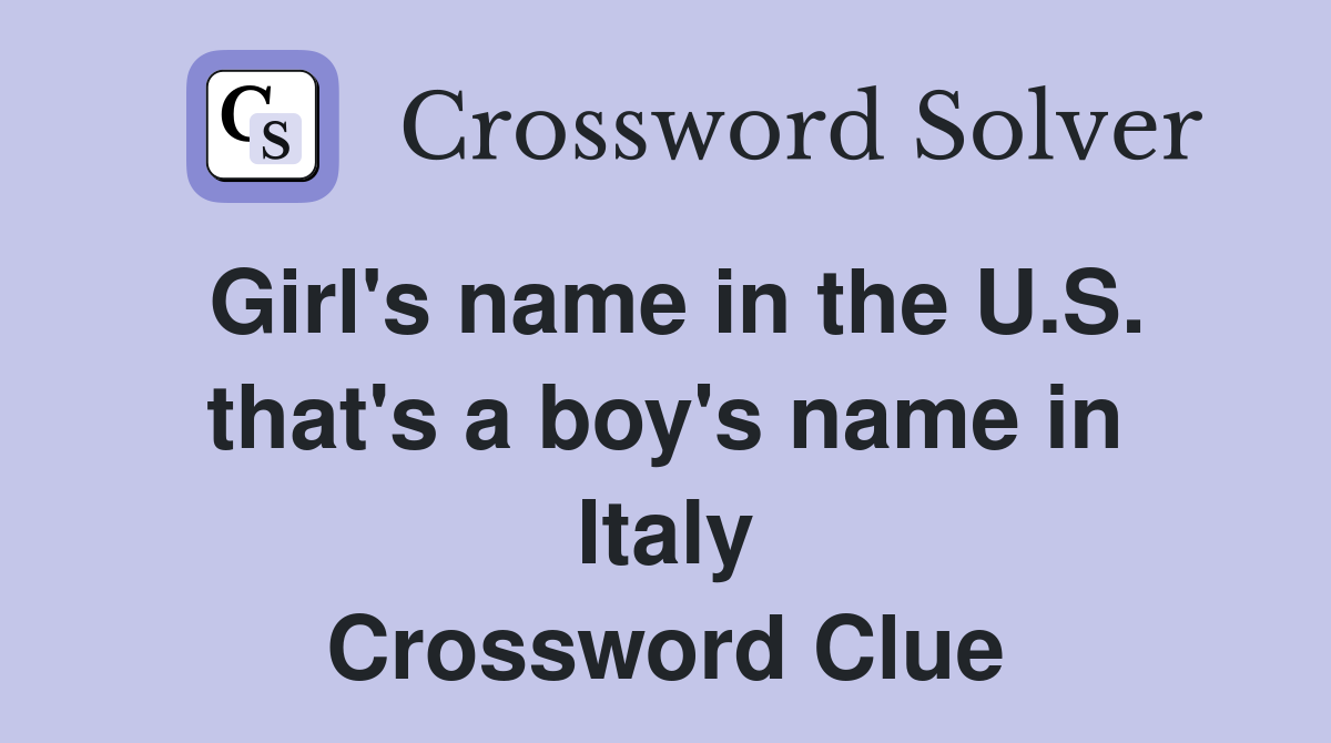 Girl's name in the U.S. that's a boy's name in Italy Crossword Clue