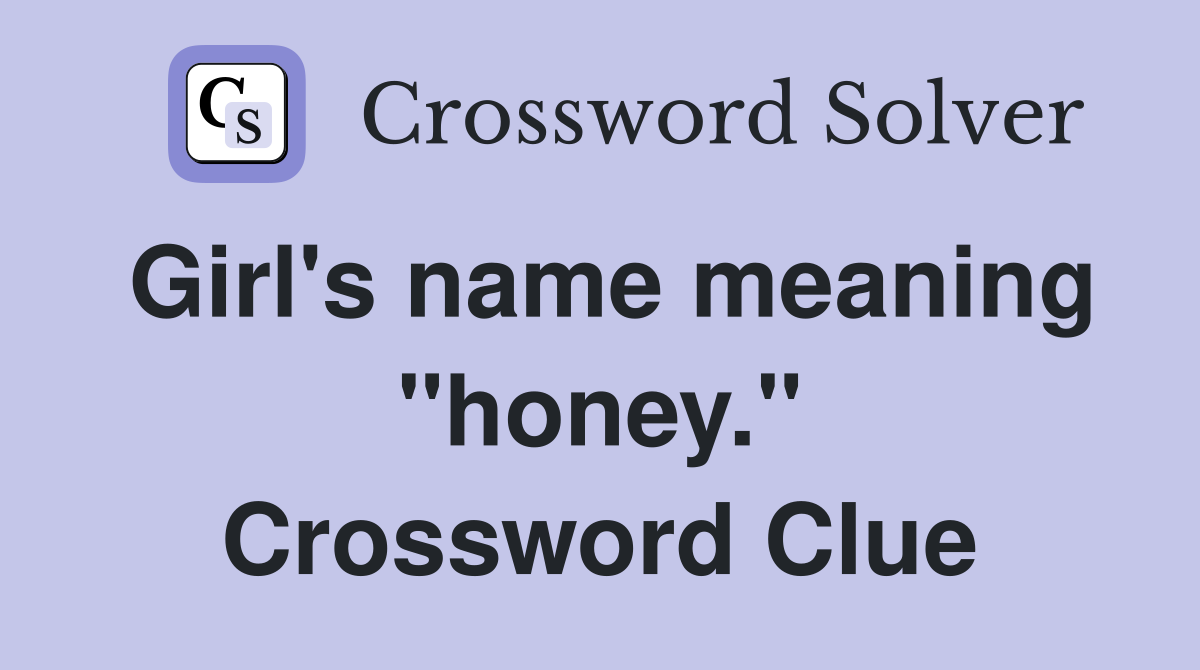 Girl's name meaning "honey." Crossword Clue
