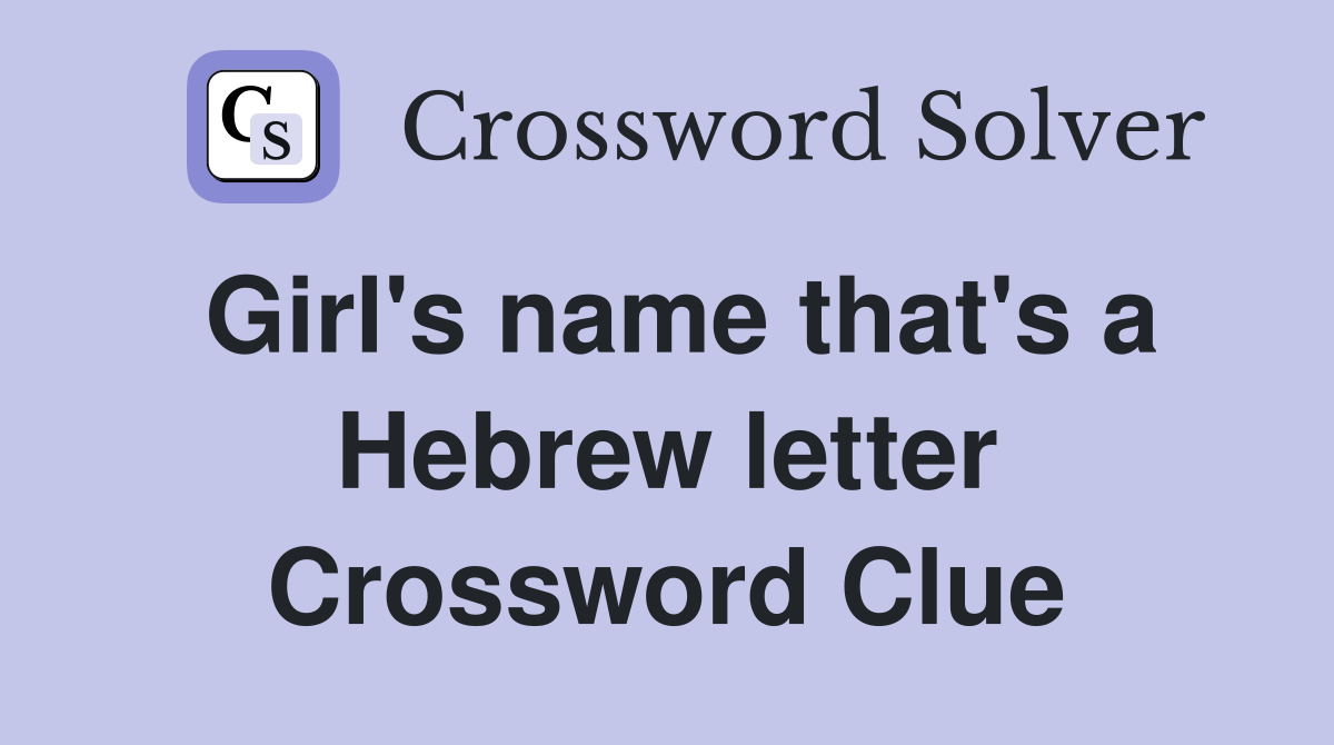 Girl's name that's a Hebrew letter Crossword Clue
