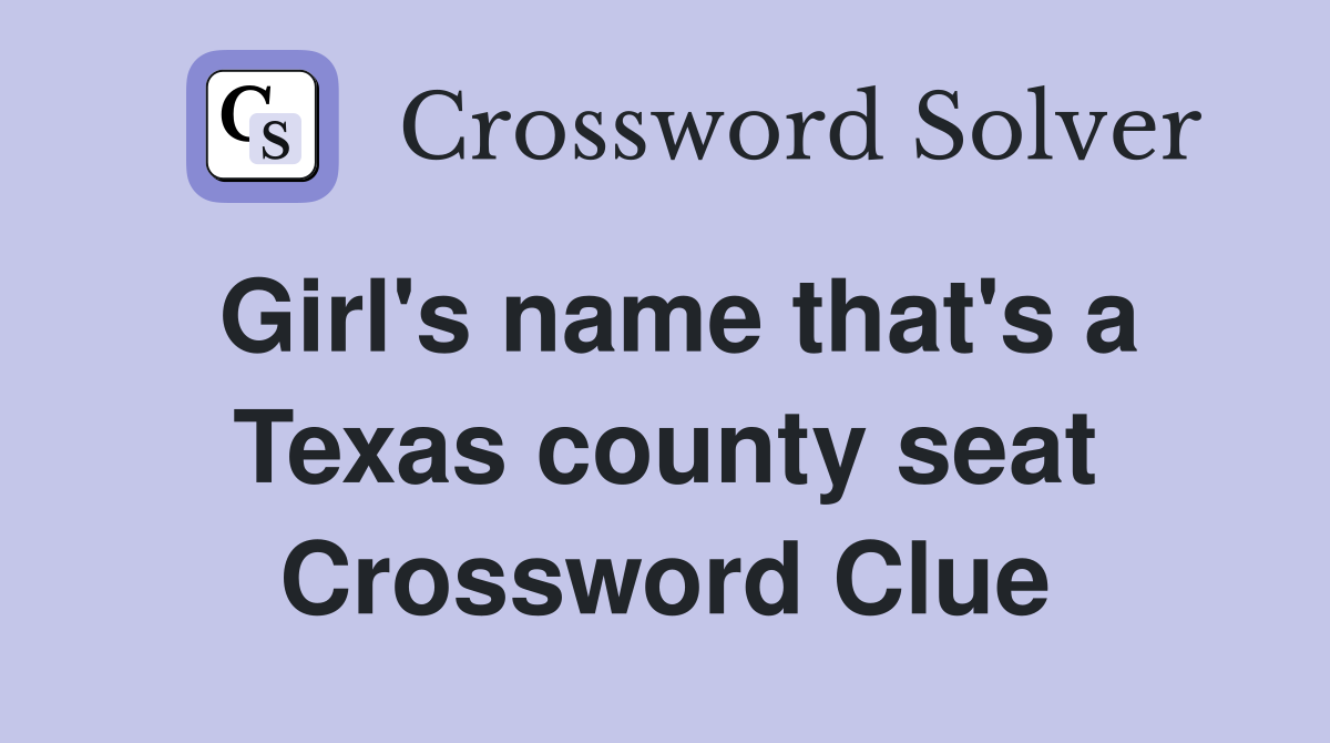 Girl's name that's a Texas county seat Crossword Clue