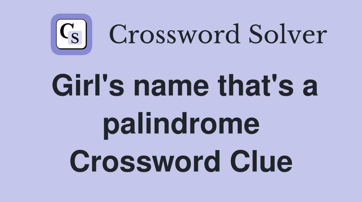 Girl's name that's a palindrome Crossword Clue