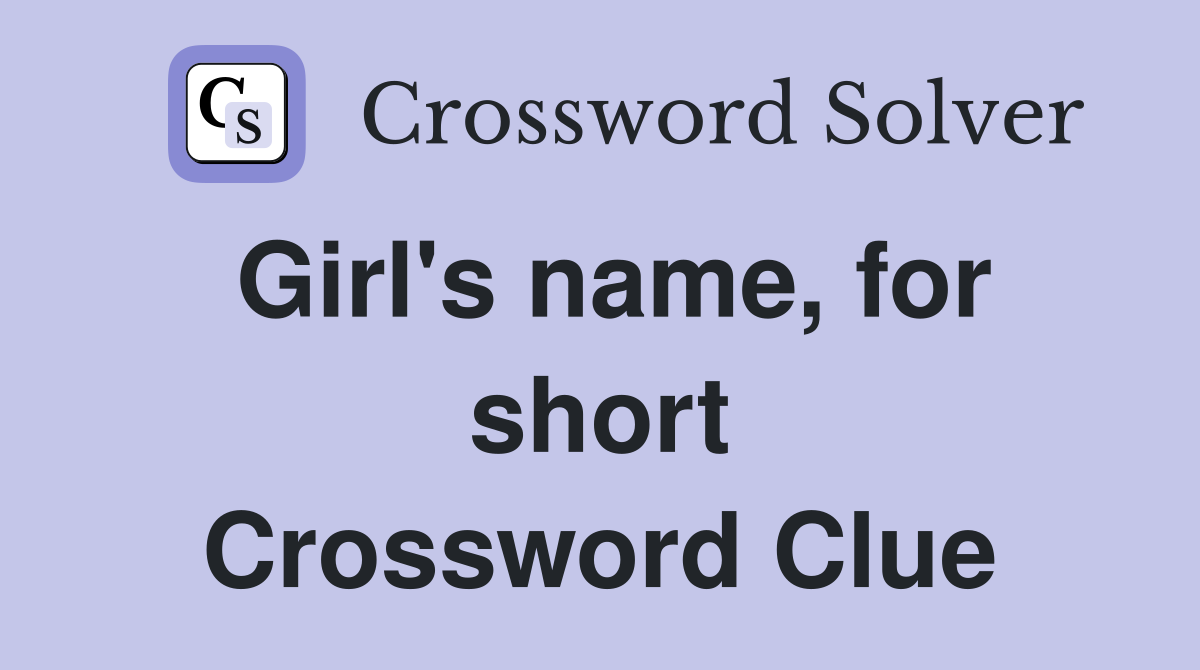 Girl's name, for short Crossword Clue