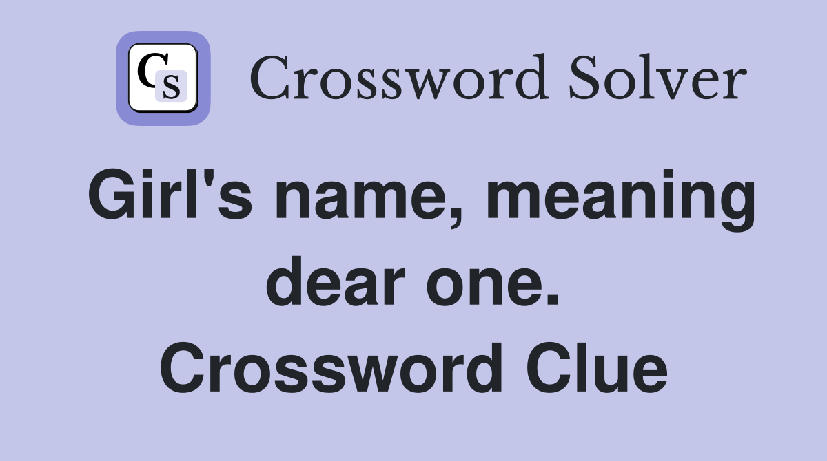 Girl's name, meaning dear one. Crossword Clue