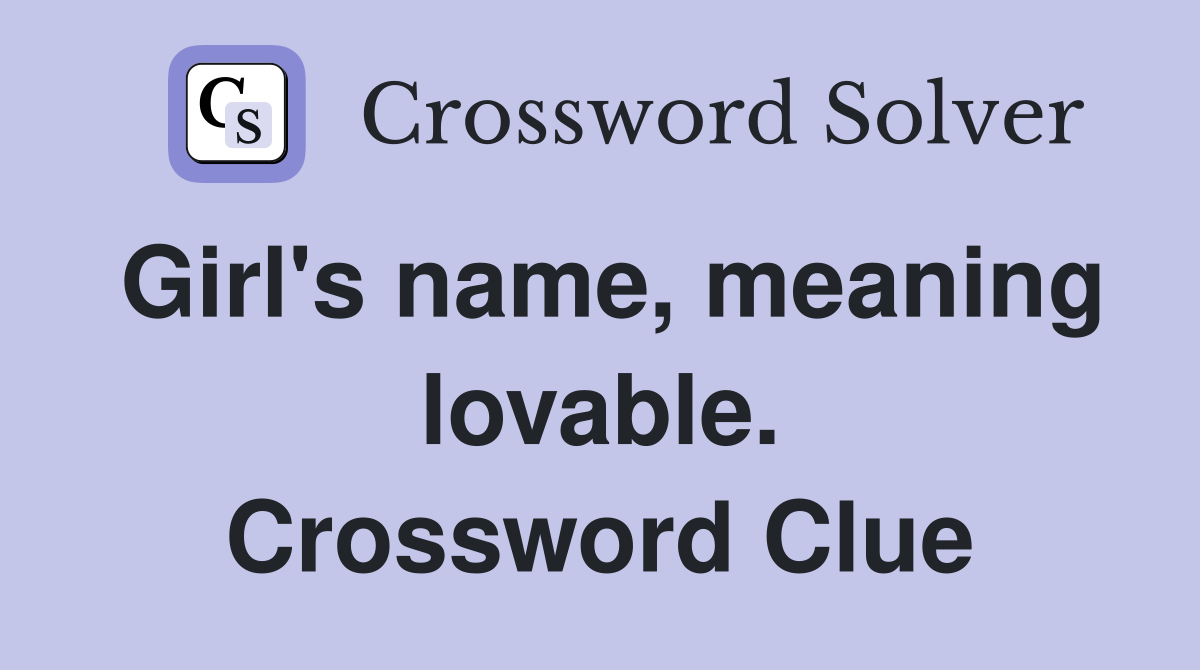 Girl's name, meaning lovable. Crossword Clue