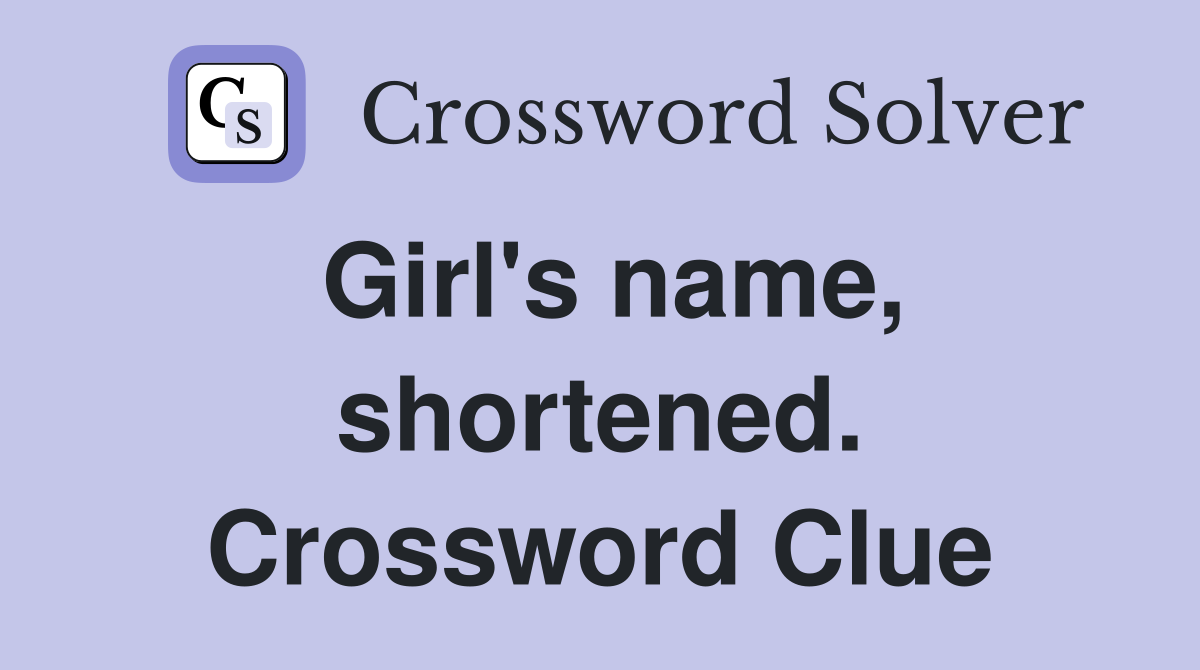Girl's name, shortened. Crossword Clue
