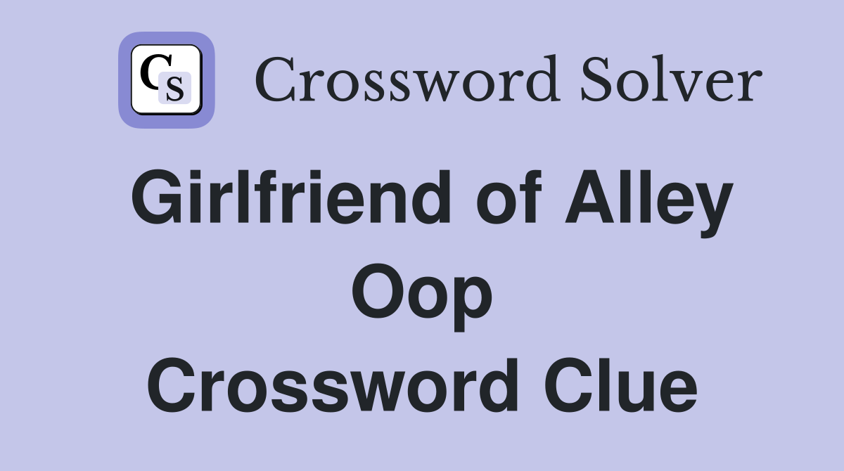Girlfriend of Alley Oop Crossword Clue
