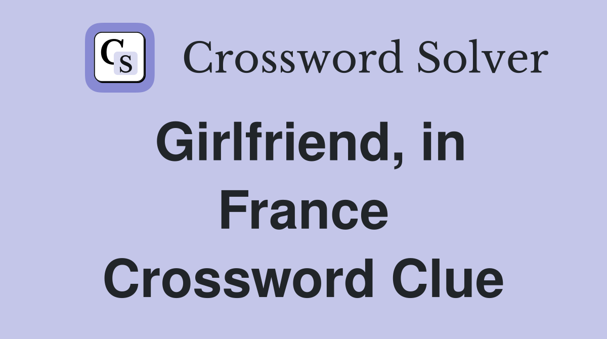 Girlfriend, in France Crossword Clue