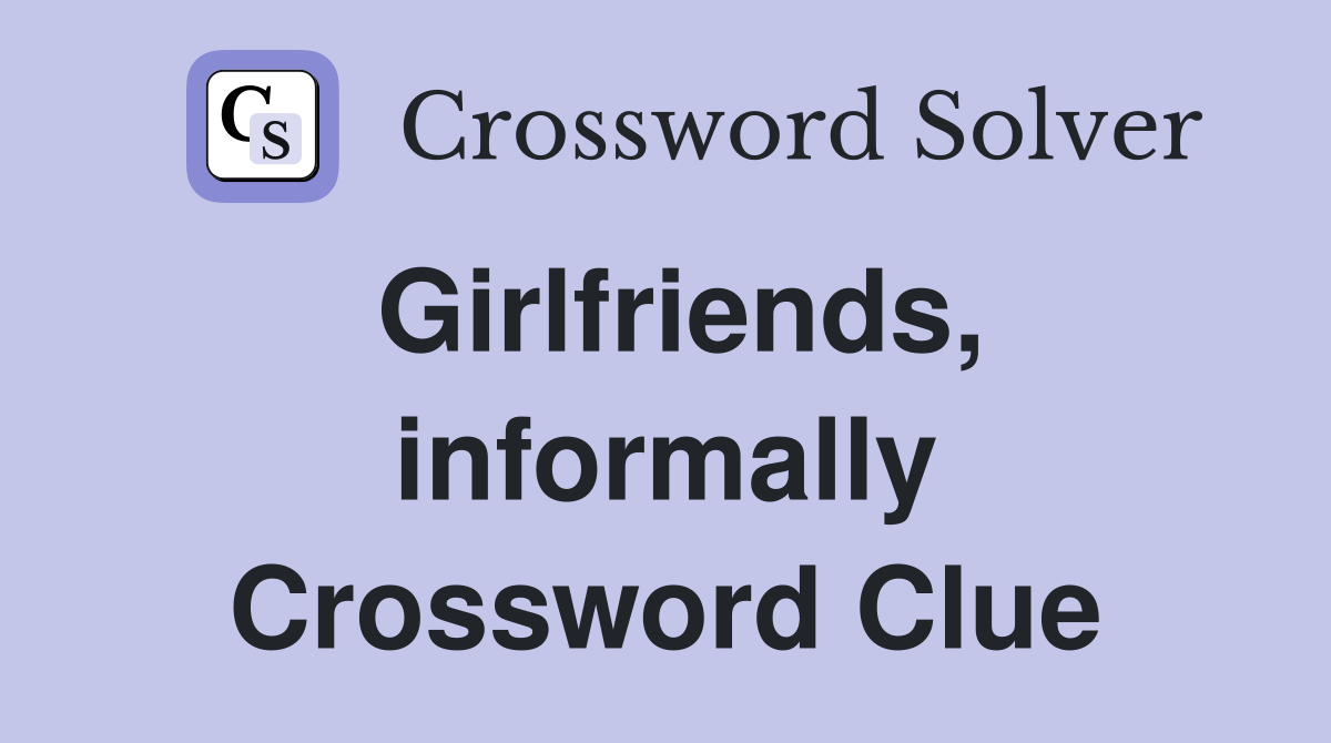 Girlfriends, informally Crossword Clue