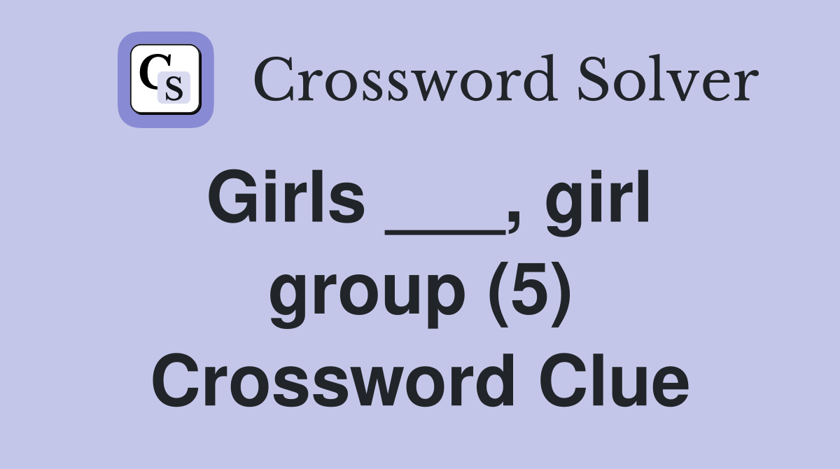 Girls ___, girl group (5) Crossword Clue