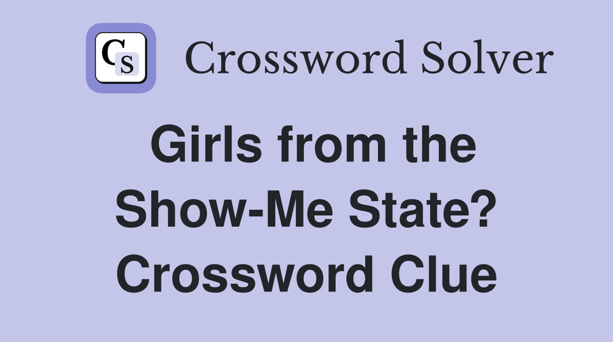 Girls from the Show-Me State? Crossword Clue