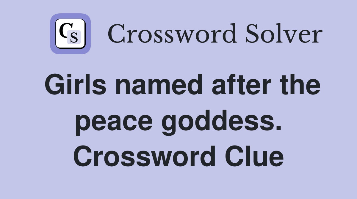Girls named after the peace goddess. Crossword Clue