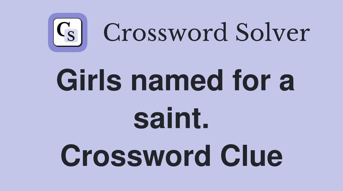 Girls named for a saint. Crossword Clue