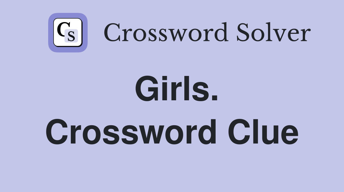 Girls. Crossword Clue