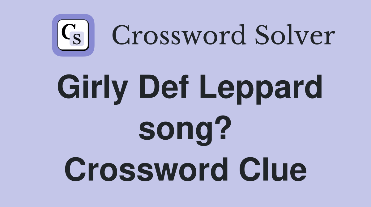 Girly Def Leppard song? Crossword Clue