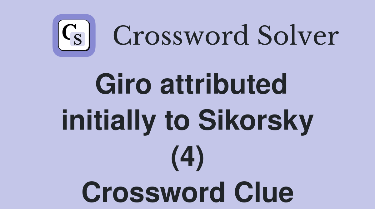 Giro attributed initially to Sikorsky (4) Crossword Clue