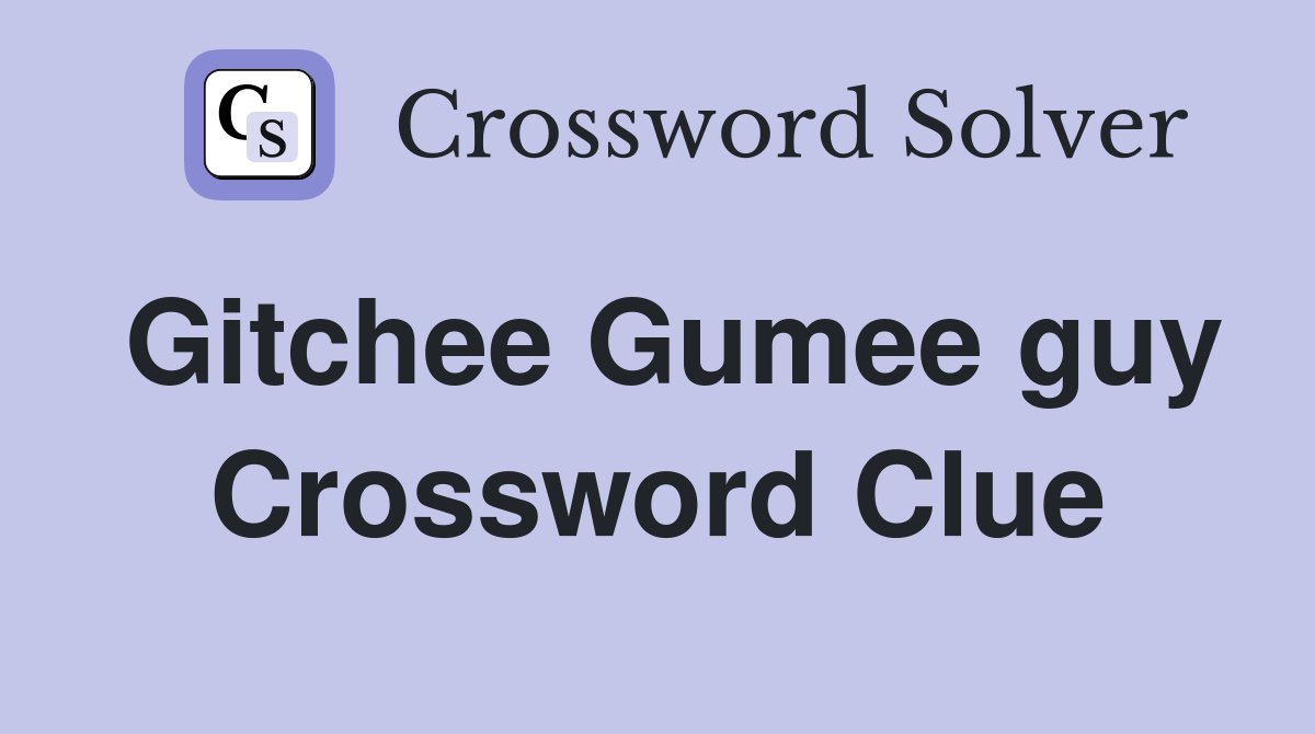 Gitchee Gumee guy Crossword Clue
