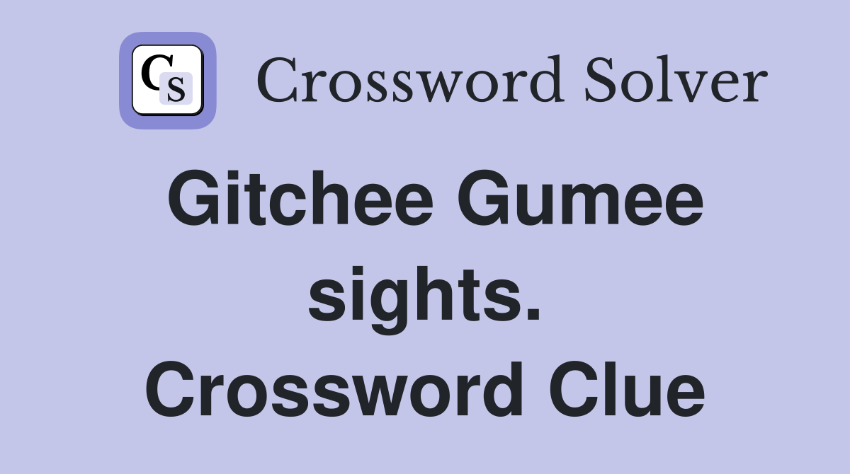 Gitchee Gumee sights. Crossword Clue
