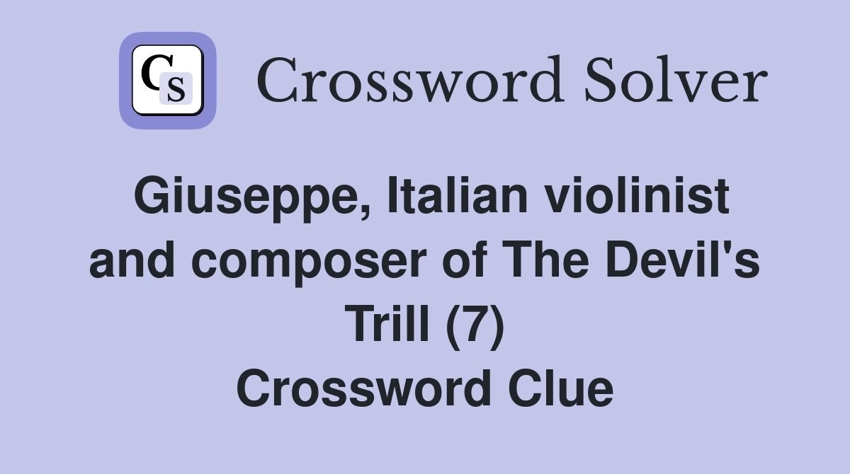 Giuseppe, Italian violinist and composer of The Devil's Trill (7) Crossword Clue