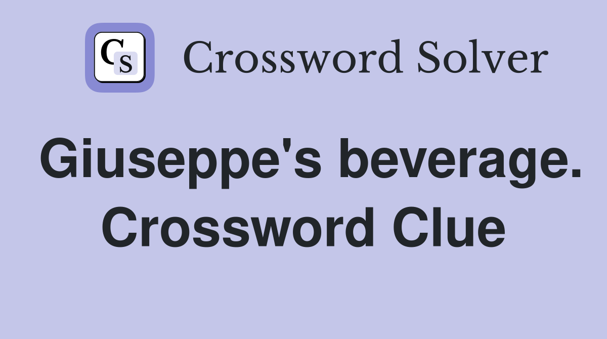 Giuseppe's beverage. Crossword Clue