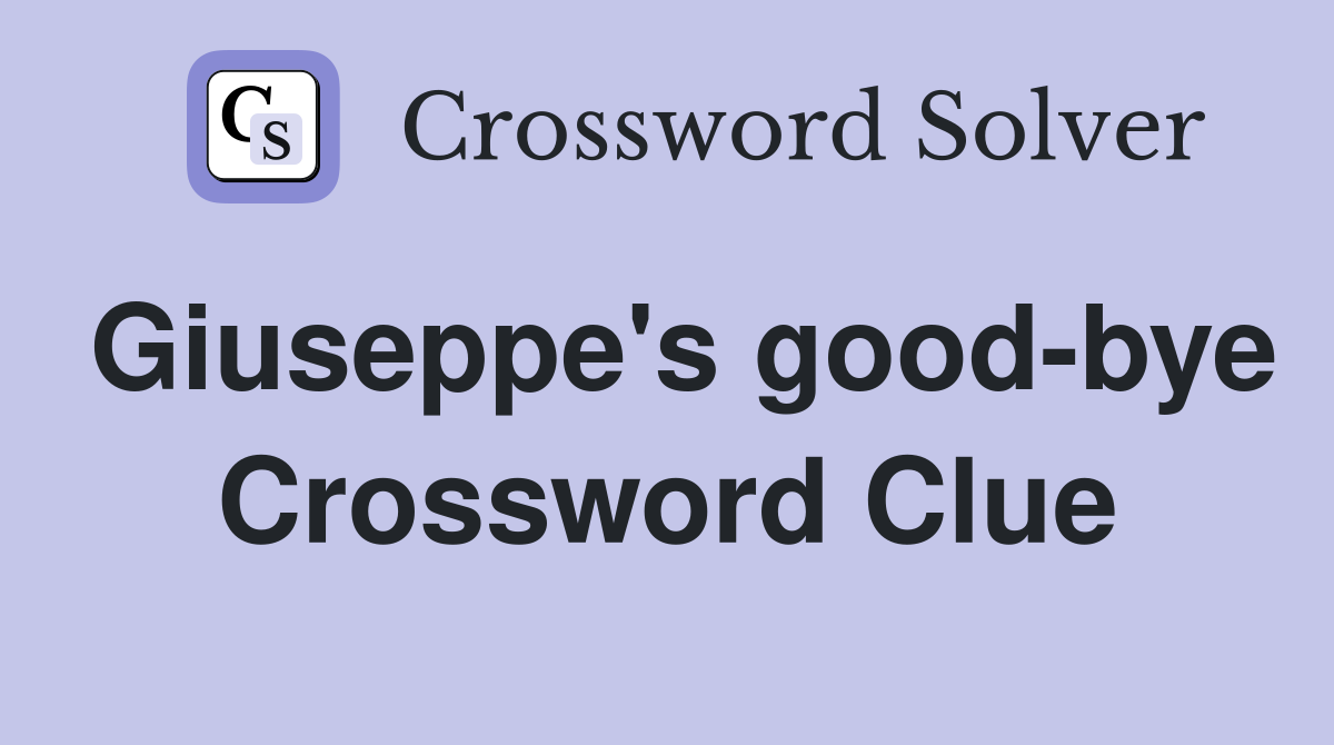 Giuseppe's good-bye Crossword Clue