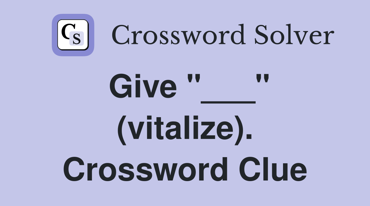 Give "___" (vitalize). Crossword Clue