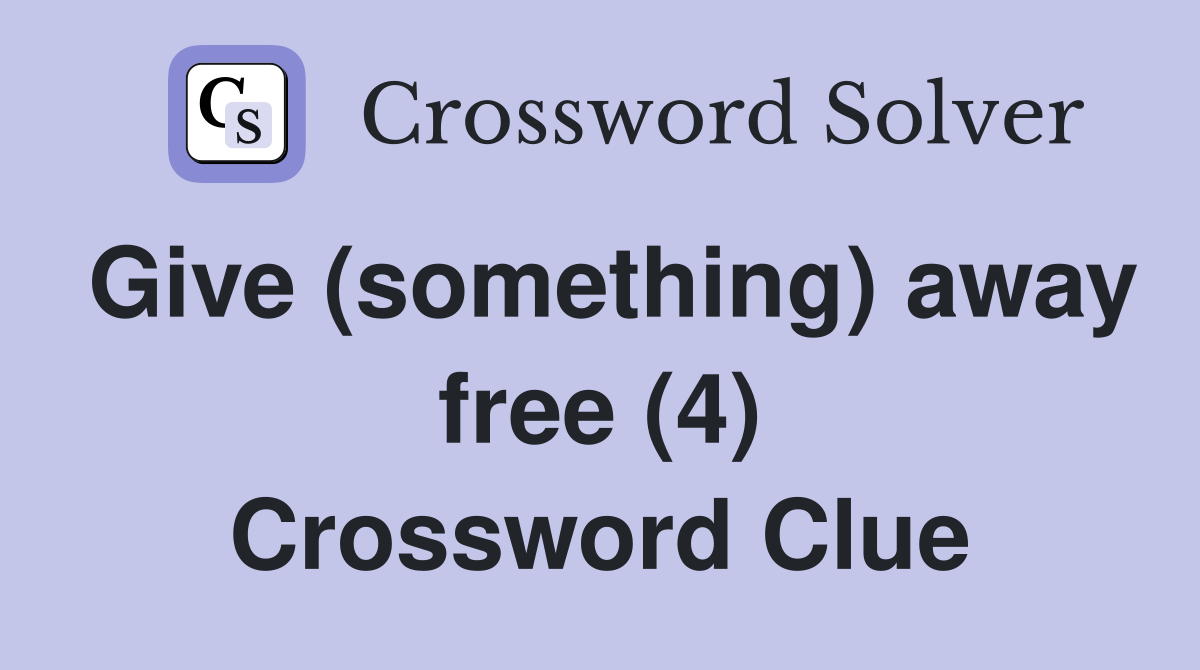 Give (something) away free (4) Crossword Clue