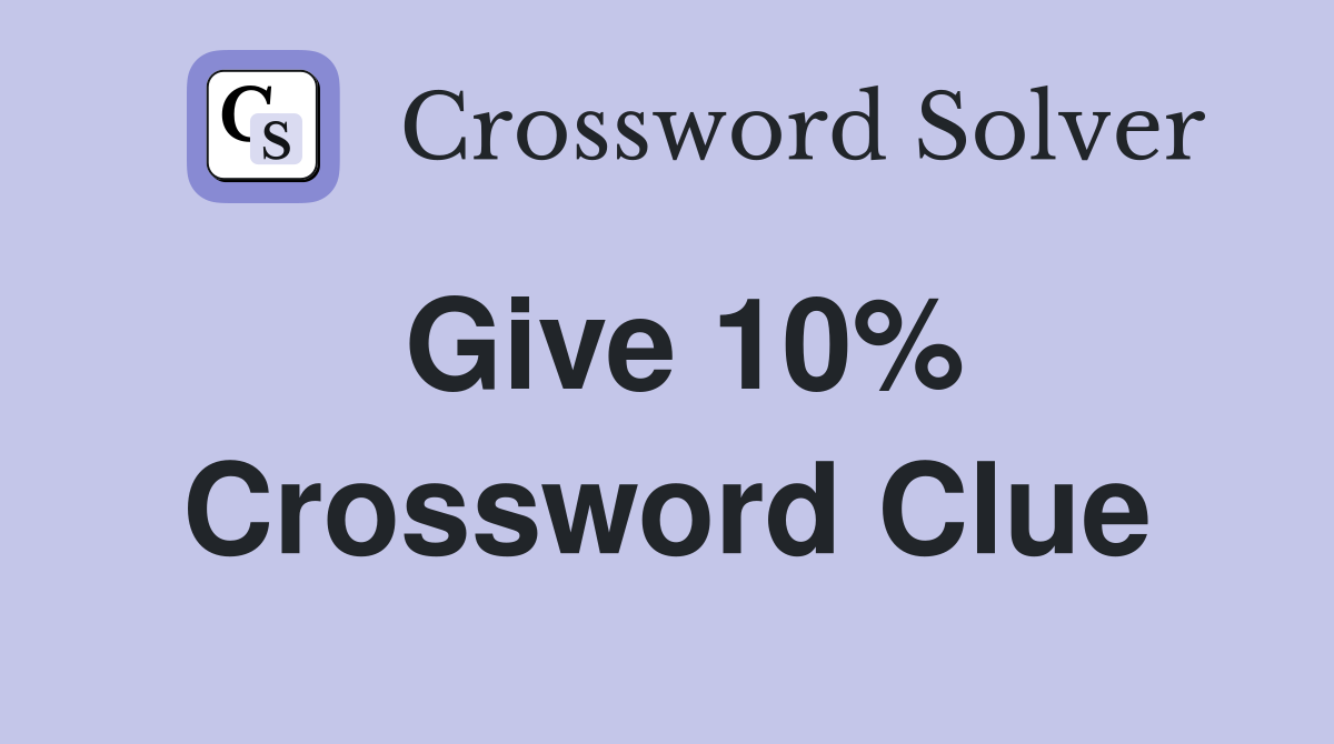 Give 10% Crossword Clue