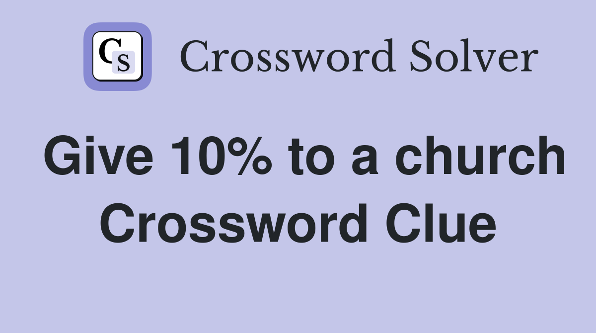 Give 10% to a church Crossword Clue
