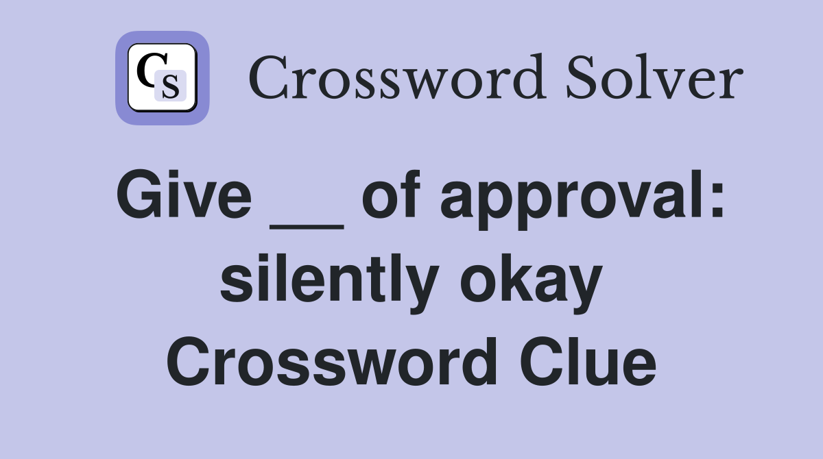 Give __ of approval: silently okay Crossword Clue