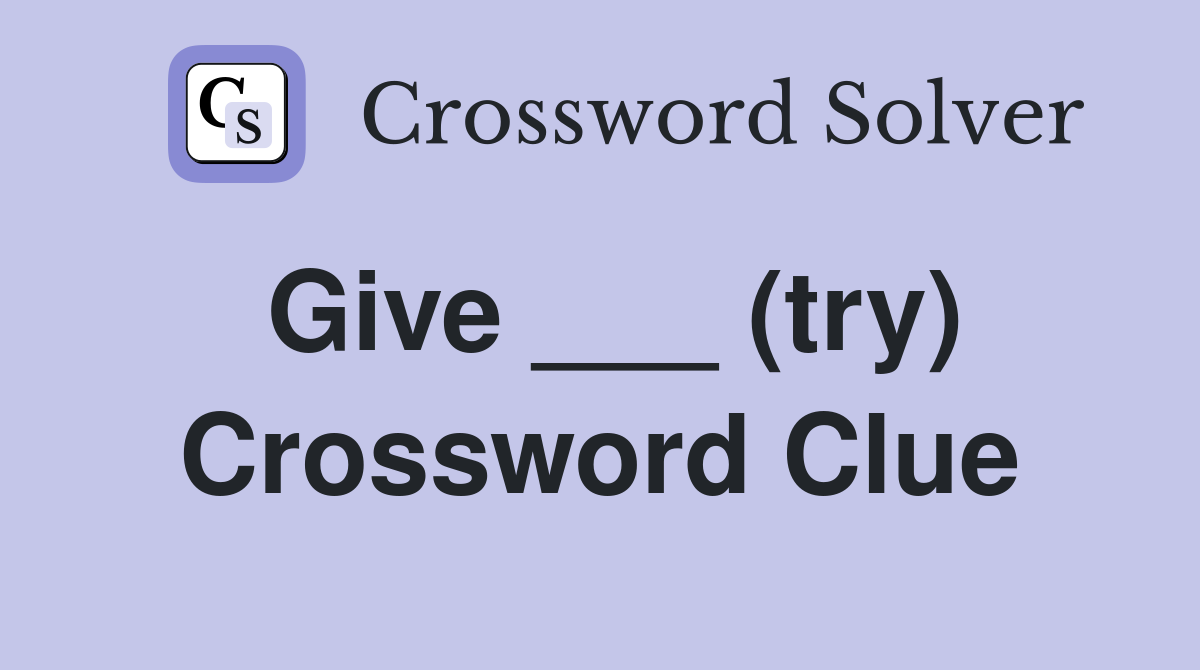 Give ___ (try) Crossword Clue