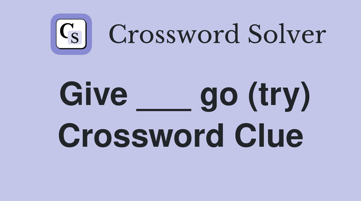 Give ___ go (try) Crossword Clue