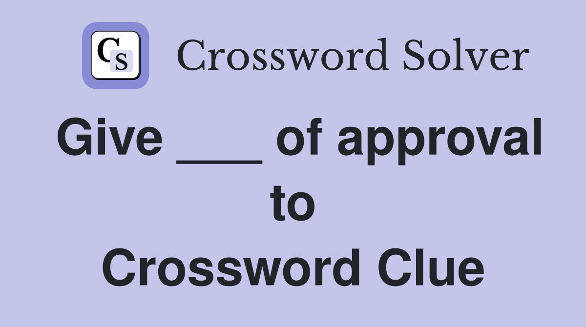 Give ___ of approval to Crossword Clue