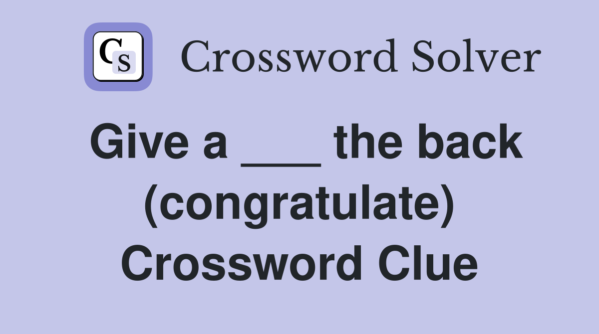 Give a ___ the back (congratulate) Crossword Clue