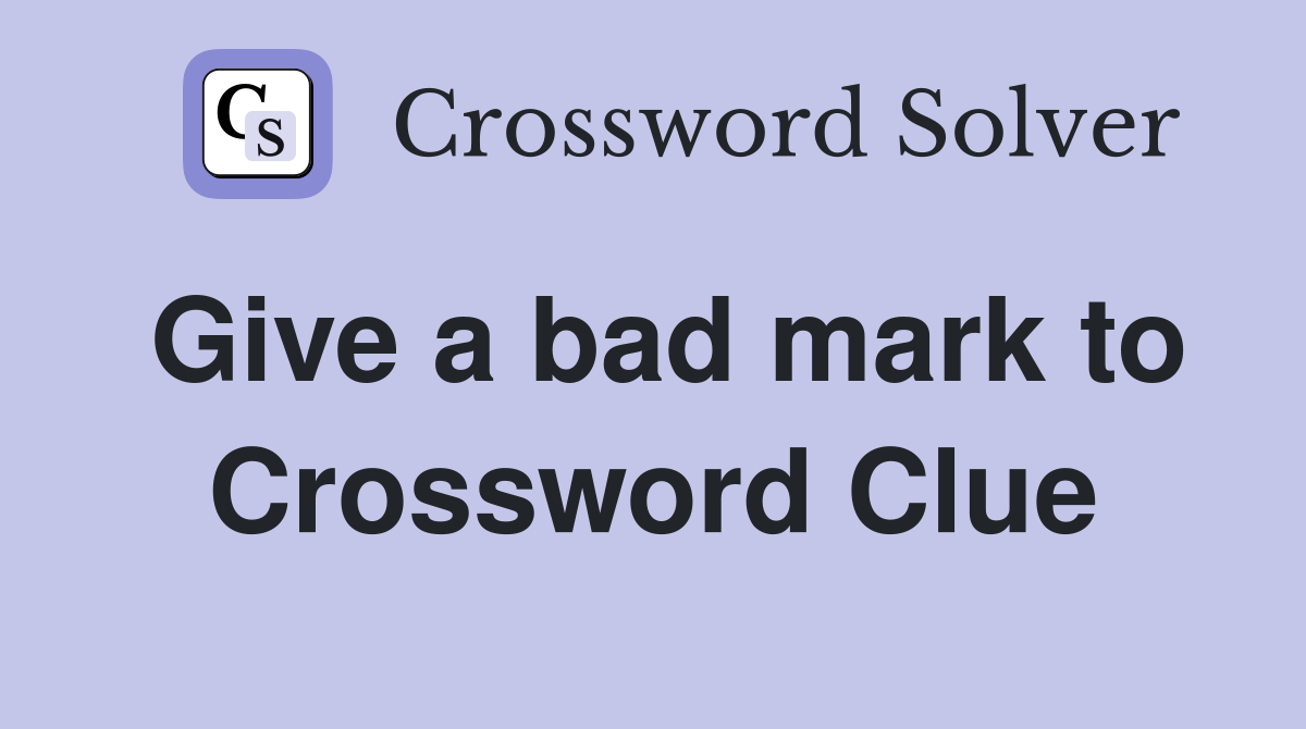 Give a bad mark to Crossword Clue